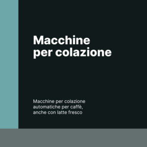 Distributori automatici per colazioni